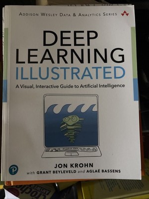 Addison-Wesley Data and Analytics Ser.: Deep Learning Illustrated : A Visual,...