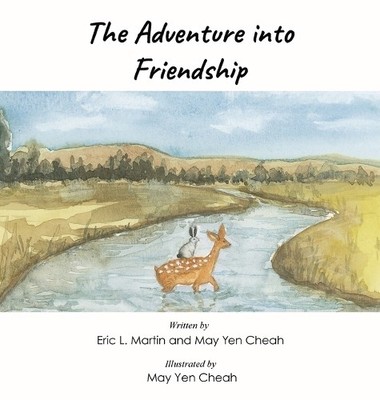Eric L Martin May Yen Cheah The Adventure into Friendship (Gebundene Ausgabe)