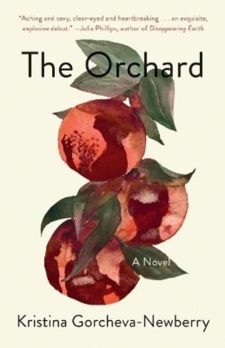 Kristina Gorcheva-Newberry The Orchard (Tascabile)