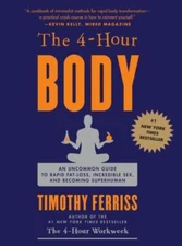 The 4-Hour Body: An Uncommon Guide to Rapid F- Ferriss, 9780307463630, hardcover