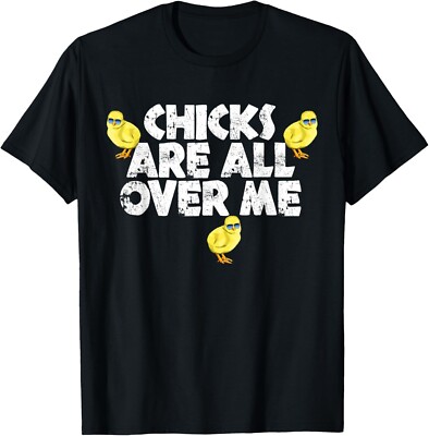 Chicks Are All Over Me Easter Day Funny And Cute Unisex T-Shirt