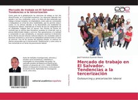 Mercado De Trabajo En El Salvador. Tendencias A La TercerizacióN José Francisco