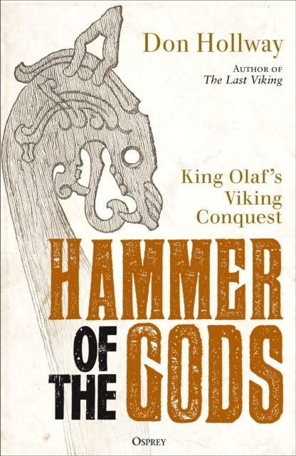Hammer of the Gods: King Olaf's Viking Conquest by Don Hollway