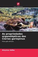 Aloysius Adibe | As Propriedades OrganoléPticas Das Clarias Gariepinus | Buch