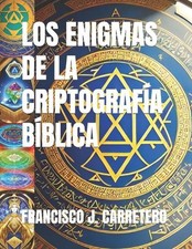 Los Enigmas de la Criptografa Bblica by Francisco Javier Carretero L?pez Paperba