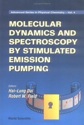 MOLECULAR DYNAMICS AND SPECTROSCOPY BY STIMULATED EMISSION PUMPING (Advanced Ser