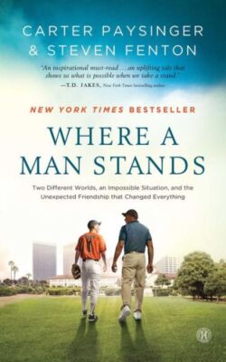 Where A Man Stands: Two Different Worlds, An Impossible Situation, And The ...