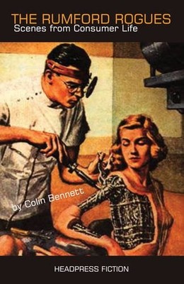 The Rumford Rogues: Tales from Consu..., Bennett, Colin