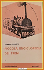 PICCOLA ENCICLOPEDIA DEI TRENI di Federico Perinetti 1974 Massimo Libro