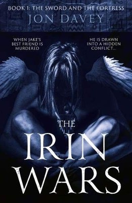 The Irin Wars: Book 1: The Sword and Fortress by Jon Davey Paperback / softback