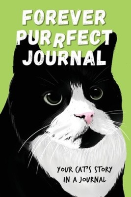 Forever Purrfect Journal: Your Cat's Story in a Journal by Benito Cossari