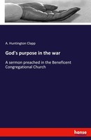 God's Purpose In The War A. Huntington Clapp