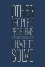 Other People's Problems That For Some Reason I Have To Solve: 6 x 9 Blank Lined