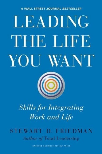 Thumbnail - Stewart D. Friedman Leading The Life You Want (gebundene Ausgabe)