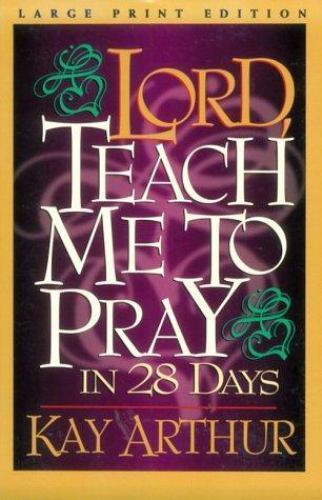Lord, Teach Me to Pray in 28 Days by Kay Arthur (1996, Trade Paperback) for sale online | eBay