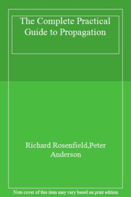 The Complete Practical Guide to Propagation,Richard Rosenfield,P