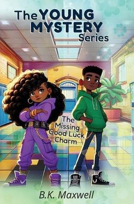 The Young Mystery Series: The Missing Good Luck Charm by B.K. Maxwell Paperback 