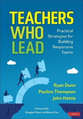 Teachers Who Lead by Ryan Dunn, Pauline Thompson, John Hattie - 9781071949771