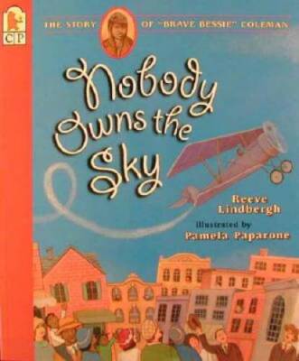 Nobody Owns the Sky: The Story of Brave Bessie Coleman - Paperback - VERY GOOD