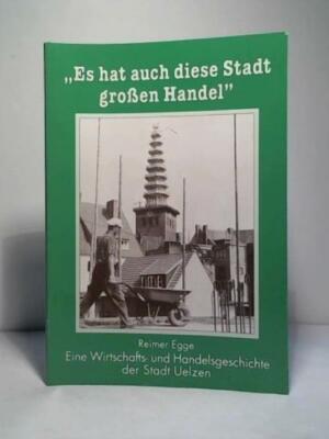 ''Es hat auch diese Stadt großen Handel''. Eine Wirtschafts- und Handelsgeschichte