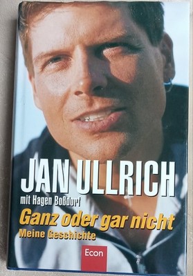 Jan Ullrich - Ganz oder gar nicht - meine Geschichte