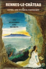 Rennes-le-Chateau: Its Mysteries and Secrets By Lionel Fanthorpe, Patricia Fant