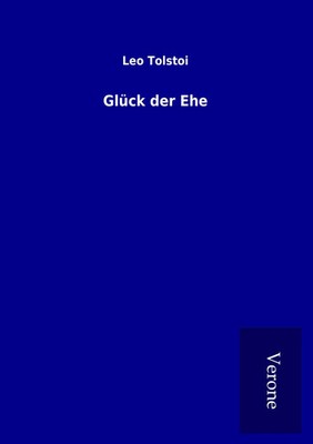 Glück der Ehe Leo Tolstoi Taschenbuch 136 S. Deutsch 2016 TP Verone Publishing