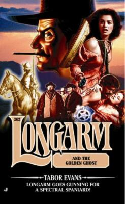 Longarm and the Golden Ghost (Longarm #302) by Evans Tabor