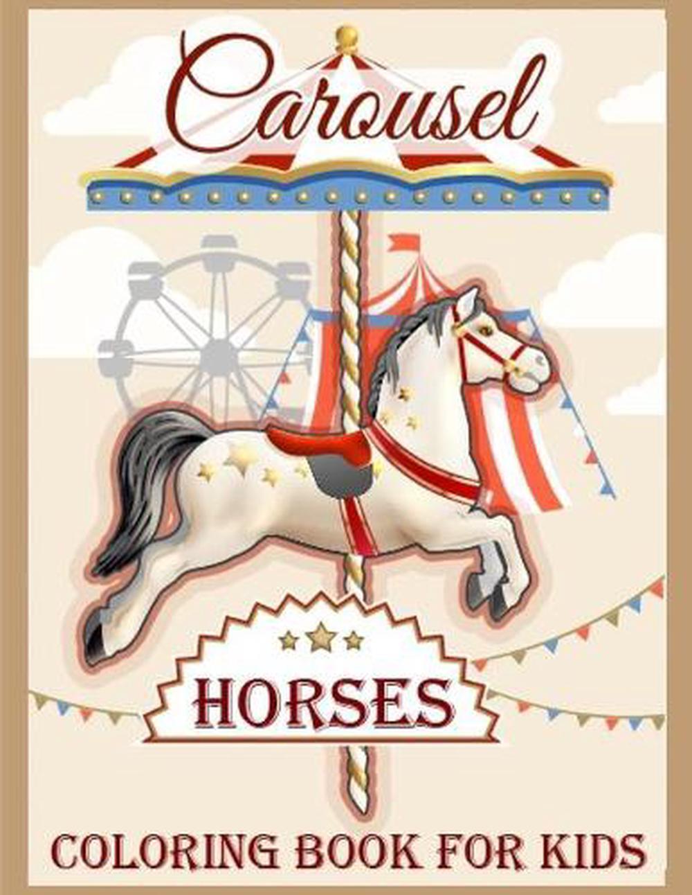 Carousel Horses Coloring Book for Kids: carousel animal coloring Amazing Gift a