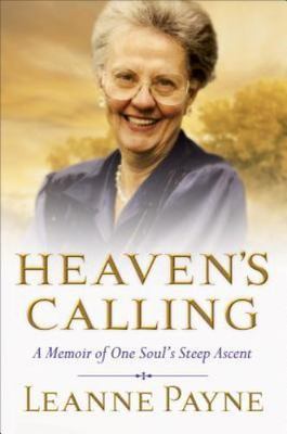 Heaven's Calling: A Memoir of One Soul's Steep Ascent by Payne, Leanne