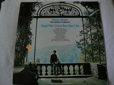 SONNY JAMES THE SOUTHERN GENTLEMAN THAT'S WHY I LOVE YOU LIKE I DO VINYL LP 1972