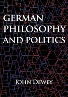 John Dewey | German Philosophy And Politics | Taschenbuch | Englisch (2020)