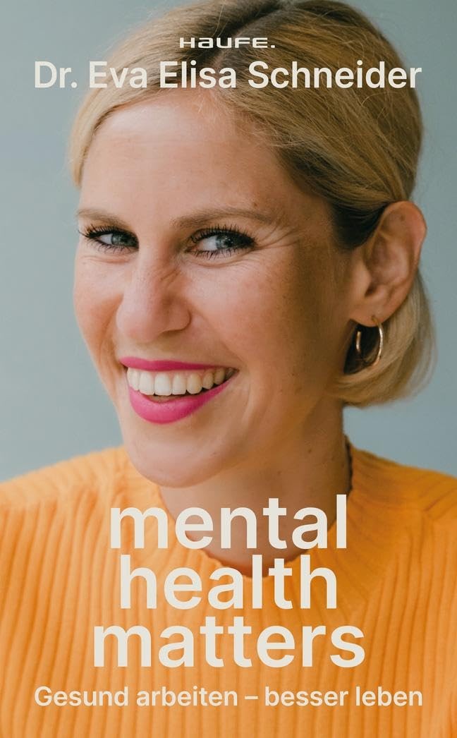 Eva Elisa Schne Mental Health matters: Gesund arbeiten, besser leben (Tascabile)