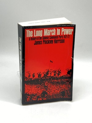 The Long March to Power A History of the Chinese Communist Party, 1921-1972