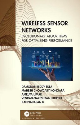 Wireless Sensor Networks: Evolutionary Algorithms for Optimizing Performance by 