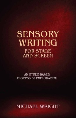 Michael Wright Sensory Writing for Stage and Screen (Paperback) (UK IMPORT)