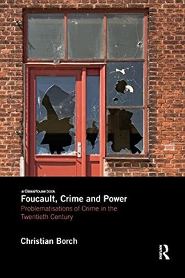 Borch - Foucault Crime and Power  Problematisations of Crime in the T - X555z