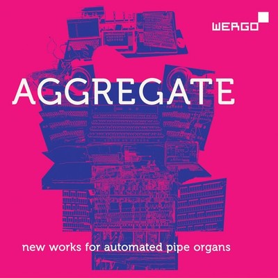 Hampus Lindwall Aggregate: New Works for Automated Pipe Organs (CD) Album