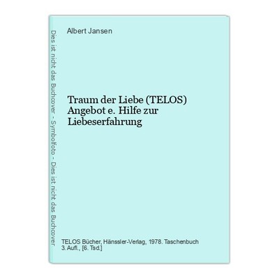 Traum der Liebe (TELOS) Angebot e. Hilfe zur Liebeserfahrung Jansen, Albert.
