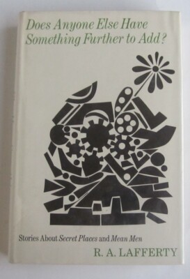 Does Anyone Else Have Something Further to Add Signed by R.A. Lafferty HC First