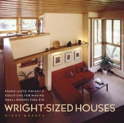 #ad Wright Sized Houses: Frank Lloyd Wrights Solutions for Making Small Hous GOOD $9.70
