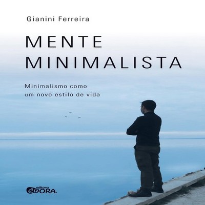 Mente minimalista minimalismo como um novo estilo de vida Gianini