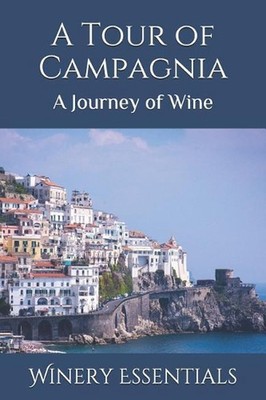 A Tour of Campagnia: A Journey of Wine by Winery Essentials (English) Paperback