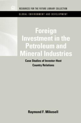 Foreign Investment in the Petroleum and Mineral Industries : Case Studies of ...