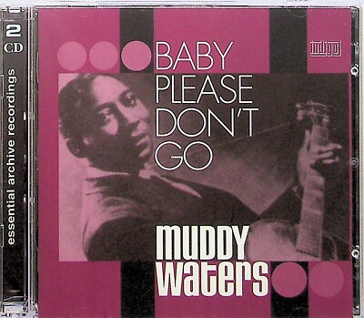 MUDDY WATERS- Baby Please Don't Go 2-CD (NEW 2004) 52 of the best BLUES classics