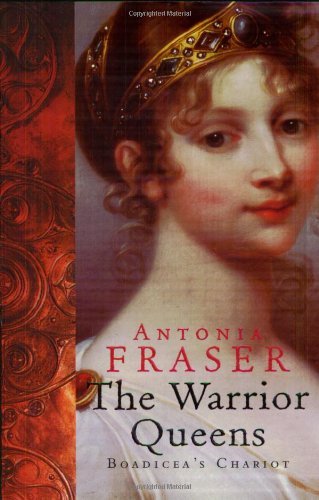 Warrior Queens (WOMEN IN HISTORY) By Antonia Fraser