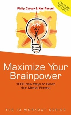 Maximize Your Brainpower: 1000 New Ways to Boost Your Mental Fit