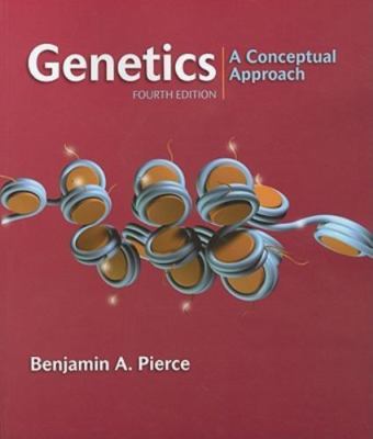 Genetics: A Conceptual Approach by Benjamin A. Pierce