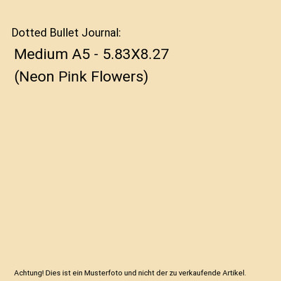 Dotted Bullet Journal: Medium A5 - 5.83X8.27 (Neon Pink Flowers), Blank Classic