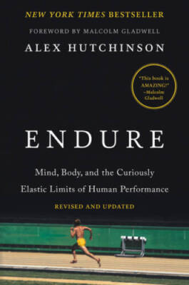 Endure: Mind, Body, and the Curiously Elastic Limits of Human Performance - GOOD